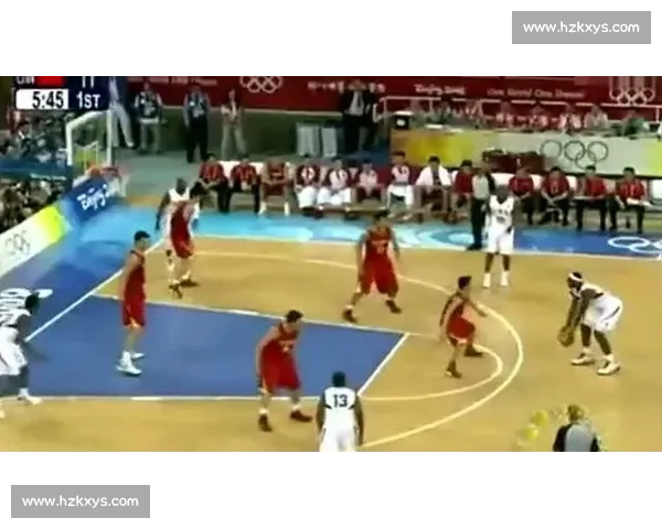 北京奥运巅峰对决中国男篮鏖战西班牙的热血经典之夜回忆永恒记忆
